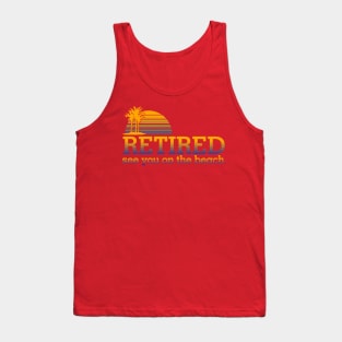 Retired See You On the Beach Tank Top